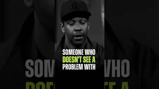 Someone Who Doesn't See A ProblemWith#motivation#denzelwashington#inspirationalquotes#success