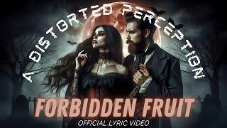 A Distorted Perception - Forbidden Fruit | A Gothic Love Story