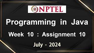 NPTEL Programming In Java Week 10 Assignment 10 Answers Solution Quiz | 2024 July