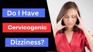 Best Tests for Cervicogenic Dizziness| Cervical Vertigo