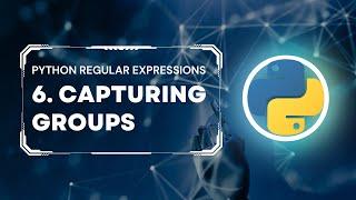 Python Regular Expressions Tutorial #6: Capturing Groups