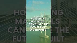 How will living materials shape the future built environment?