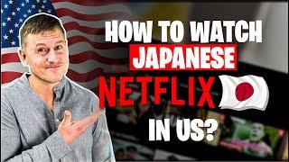 Japanese Netflix: How to Watch Japanese Netflix in US | LIVE TEST