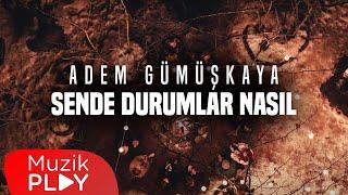 Adem Gümüşkaya - Sende Durumlar Nasıl (Official Video)