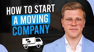 How To Start a Moving Company (2024)