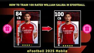 HOW TO TRAIN 100 RATED WILLIAM SALIBA IN EFOOTBALL 2025 MOBILE