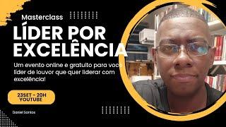 Masterclass Líder por Excelência - Daniel Santos