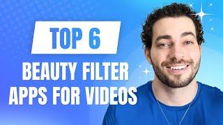 Top 6 Beauty Filter Apps for Videos: Enhance Your Look Effortlessly!