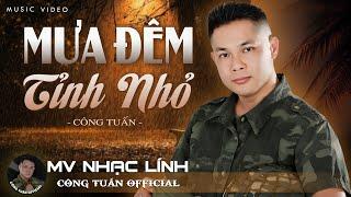 MV Mưa Đêm Tỉnh Nhỏ | MV NGOẠI Ô BUỒN - CÔNG TUẤNLK Nhạc Lính Tuyển ChọnToàn Bài HayGIỌNG ĐỘC LẠ