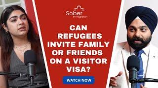 Refugee Applicant can Invite Friends and Family to Canada ?