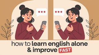 How To Learn English Alone And Improve FAST | English Learning Podcast