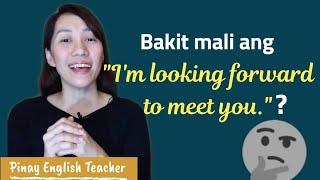 I'm looking forward to meeting you. VS. I'm looking forward to meet you. | Phrasal Verb | (Taglish)