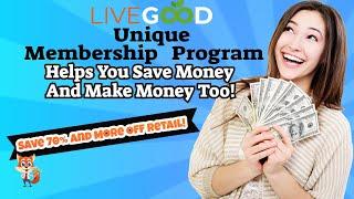 LiveGood Membership Model helps you save and make money