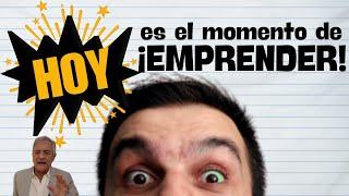 HOY es el MOMENTO de EMPRENDER