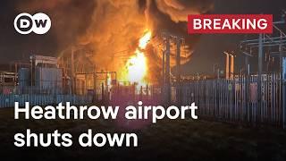 London's Heathrow airport completely shuts down after fire causes major power outage | DW News