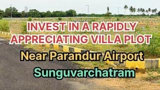  INVEST IN A RAPIDLY APPRECIATING VILLA PLOT  Near Parandur Airport, Sunguvarchatram