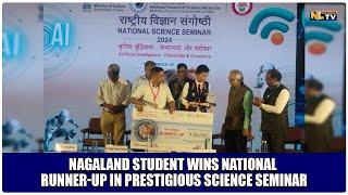 NAGALAND STUDENT WINS NATIONAL RUNNER-UP IN PRESTIGIOUS SCIENCE SEMINAR