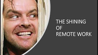 The Shining of Remote Work