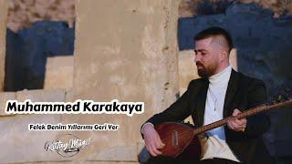 Muhammed Karakaya - Felek Benim Yıllarımı Geri Ver