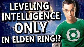 Leveling Intelligence ONLY In Elden Ring