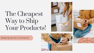 The Cheapest Shipping for Ecommerce + Tips for Online Stores!