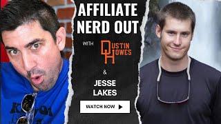 Affiliate Nerd Out with guest Jesse Lakes and host Dustin Howes