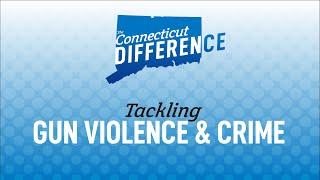 How Connecticut is Tackling Gun Violence & Improving Public Safety - The Connecticut Difference