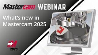 What's new in Mastercam 2025 | Webinar