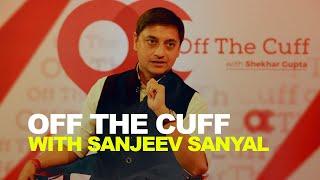 Off The Cuff with Sanjeev Sanyal