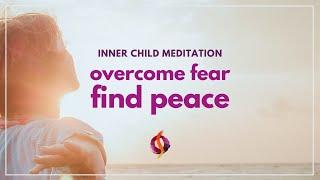 Overcome Fear & Find Inner Peace | Powerful Inner Child Guided Meditation | Wu Wei Wisdom