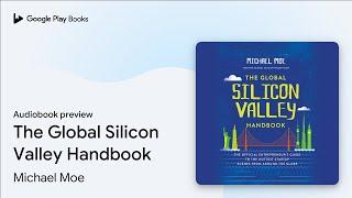 The Global Silicon Valley Handbook by Michael Moe · Audiobook preview