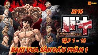 [Lù Rì Viu] Baki Vua Sàn Đấu Tập 1 - 13 Phần 1 Hay Nhất 2018 |Review anime