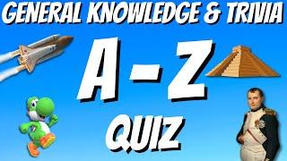 A-Z General Knowledge & Trivia Quiz, 26 Questions, Answers are in alphabetical order.