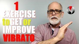 Singing Vibrato Exercise - One Exercise to Get or Improve Vibrato