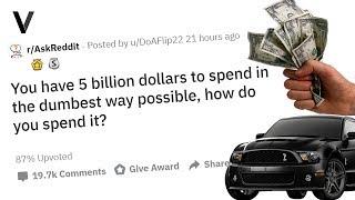 VIDEOPEDIA - How would you waste $5 billion??? ASKReddit