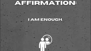 Affirmation: I am enough.