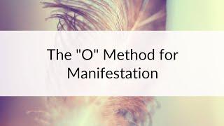 The "O" Method Manifest your SP and all your Desires