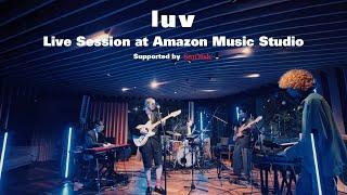 luv - Studio Live Session at Amazon Music Studio Supported by SanDisk