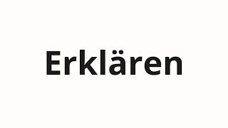 How to pronounce Erklären