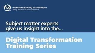 Subject matter experts give us insight into the ISA Digital Transformation Training Series