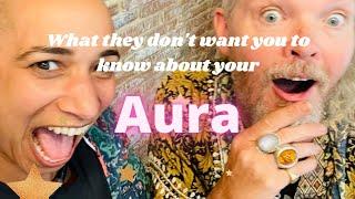 What they don't want you to know about your Aura!