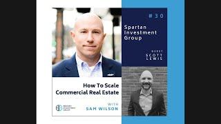 Scott Lewis How to Scale Commercial Real Estate Podcast Episode #30