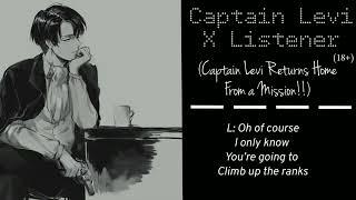 (Captain Levi X Listener) ROLEPLAY “Captain Levi Returns Home From The Last Mission”