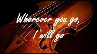 Wherever you go, I will go (RUTH 1: 16-17)