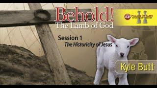 The Historicity of Jesus - Kyle Butt (Behold! The Lamb of God: Session 1)