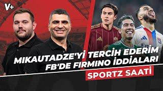 GS'de Mikautadze'yi Dybala'ya tercih ederim, FB için Firmino, Talisca'dan daha iyi olur