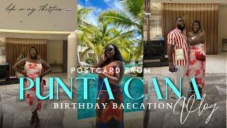 Turning 30 in Punta Cana | Birthday baecation travel vlog | Day 1 & 2