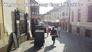 Węgry - odwiedzamy Eger i Miszkolc