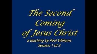 Paul Williams teaches on 2nd Coming of Jesus Christ &  Rapture  of the church.