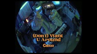 (Don't) Want U Around (Taped Sessions) - Ceexxx